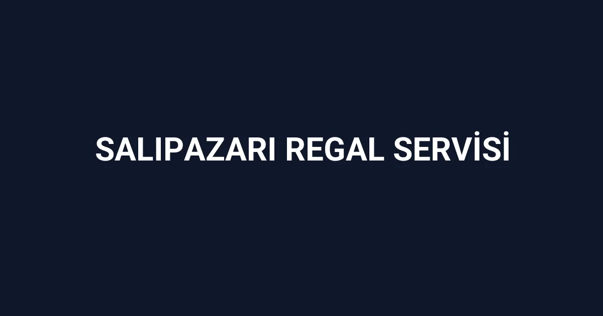 Salıpazarı Regal Servisi